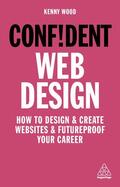 Wood |  Confident Web Design: How to Design and Create Websites and Futureproof Your Career | Buch |  Sack Fachmedien
