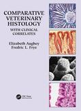 Aughey / L. Frye |  Comparative Veterinary Histology with Clinical Correlates | Buch |  Sack Fachmedien