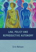 Nelson |  Law, Policy and Reproductive Autonomy | Buch |  Sack Fachmedien