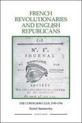 Hammersley, Rachel |  French Revolutionaries and English Republicans: The Cordeliers Club, 1790-1794 | Buch |  Sack Fachmedien