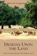 Creighton |  Designs Upon the Land: Elite Landscapes of the Middle Ages | Buch |  Sack Fachmedien