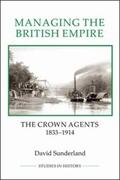 Sunderland |  Managing the British Empire: The Crown Agents, 1833-1914 | Buch |  Sack Fachmedien