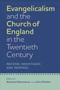 Atherstone / Maiden |  Evangelicalism and the Church of England in the Twentieth Century: Reform, Resistance and Renewal | Buch |  Sack Fachmedien