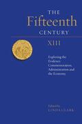 Clark |  The Fifteenth Century XIII: Exploring the Evidence: Commemoration, Administration and the Economy | Buch |  Sack Fachmedien