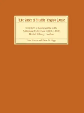 Brown / Higgs |  The Index of Middle English Prose, Handlist V: A Handlist of Manuscripts Containing Middle English Prose in the Additional Collection (10001-12000), B | Buch |  Sack Fachmedien