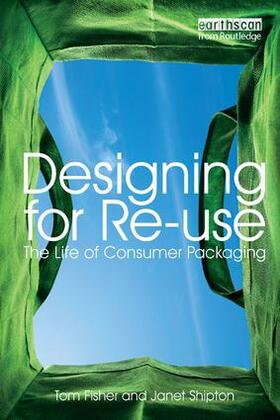 Fisher / Shipton | Designing for Re-Use: The Life of Consumer Packaging | Buch | sack.de