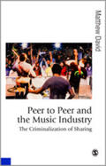 David |  Peer to Peer and the Music Industry: The Criminalization of Sharing | Buch |  Sack Fachmedien