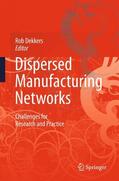 Dekkers |  Dispersed Manufacturing Networks | Buch |  Sack Fachmedien