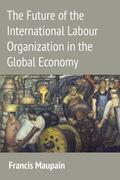 Maupain |  Future of the International Labour Organization in the Globa | Buch |  Sack Fachmedien