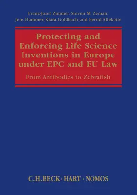 Zimmer / Zeman / Hammer |  Protecting and Enforcing Life Science Inventions in Europe Under Epc and Eu Law: From Antibodies to Zebrafish | Buch |  Sack Fachmedien