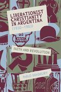 Bradbury |  Liberationist Christianity in Argentina (1930-1983) | Buch |  Sack Fachmedien