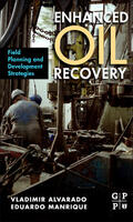 Alvarado / Manrique |  Enhanced Oil Recovery: Field Planning and Development Strategies | Buch |  Sack Fachmedien