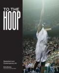 Stamey / Miller |  To the Hoop: Basketball and Contemporary Art | Buch |  Sack Fachmedien