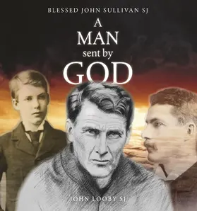 Looby |  A Man Sent by God: Blessed John Sullivan Sj | Buch |  Sack Fachmedien