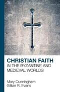 Cunningham / Evans |  Christian Faith in the Byzantine and Medieval Worlds | eBook | Sack Fachmedien