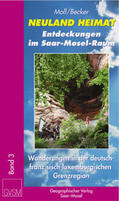 Moll / Becker / Geimer |  Neuland Heimat - Entdeckungen im Saar-Mosel-Raum - Bd. 3 - | Buch |  Sack Fachmedien