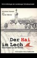 Altmann / Pfaffeneder / Skorpil |  Der Hai im Lech. Krimi-Anthologie | Buch |  Sack Fachmedien