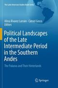 Greco / Álvarez Larrain |  Political Landscapes of the Late Intermediate Period in the Southern Andes | Buch |  Sack Fachmedien