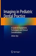 Aps |  Imaging in Pediatric Dental Practice | Buch |  Sack Fachmedien