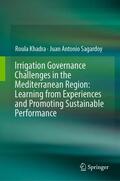 Sagardoy / Khadra |  Irrigation Governance Challenges in the Mediterranean Region: Learning from Experiences and Promoting Sustainable Performance | Buch |  Sack Fachmedien