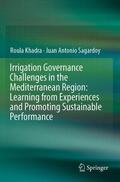 Sagardoy / Khadra |  Irrigation Governance Challenges in the Mediterranean Region: Learning from Experiences and Promoting Sustainable Performance | Buch |  Sack Fachmedien