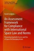 Lindgren |  An Assessment Framework for Compliance with International Space Law and Norms | Buch |  Sack Fachmedien