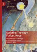 Miller |  Resisting Theology, Furious Hope | Buch |  Sack Fachmedien