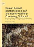 Guenther |  Human-Animal Relationships in San and Hunter-Gatherer Cosmology, Volume II | Buch |  Sack Fachmedien