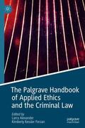 Ferzan / Alexander |  The Palgrave Handbook of Applied Ethics and the Criminal Law | Buch |  Sack Fachmedien