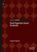 Kajinic / Kajinic |  Post-Yugoslav Queer Festivals | Buch |  Sack Fachmedien
