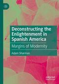 Sharman |  Deconstructing the Enlightenment in Spanish America | Buch |  Sack Fachmedien