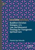 Yetunde |  Buddhist-Christian Dialogue, U.S. Law, and Womanist Theology for Transgender Spiritual Care | Buch |  Sack Fachmedien