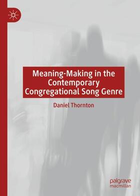 Thornton | Meaning-Making in the Contemporary Congregational Song Genre | Buch | sack.de