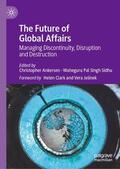 Sidhu / Ankersen |  The Future of Global Affairs | Buch |  Sack Fachmedien