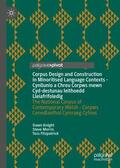 Knight / Fitzpatrick / Morris |  Corpus Design and Construction in Minoritised Language Contexts - Cynllunio a Chreu Corpws mewn Cyd-destunau Ieithoedd Lleiafrifoledig | Buch |  Sack Fachmedien