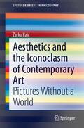 Paic / Paic |  Aesthetics and the Iconoclasm of Contemporary Art | Buch |  Sack Fachmedien