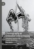 Welch |  Choreography as Embodied Critical Inquiry | Buch |  Sack Fachmedien