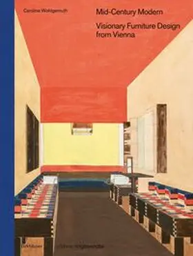 Wohlgemuth |  Mid-Century Modern - Visionary Furniture Design from Vienna | Buch |  Sack Fachmedien