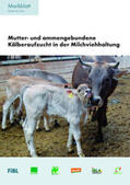 Spengler Neff / Schneider / Ivemeyer |  Mutter- und ammengebundene Kälberaufzucht in der Milchviehhaltung | Datenbank |  Sack Fachmedien