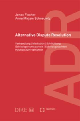 Fischer / Schneuwly | ADR - Alternative Dispute Resolution | Buch | sack.de