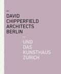Kunsthaus Zürich / Becker / Felger |  David Chipperfield Architects Berlin und das Kunsthaus Zürich | Buch |  Sack Fachmedien