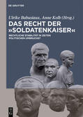 Babusiaux / Kolb |  Das Recht der 'Soldatenkaiser' / Law in the third century | Buch |  Sack Fachmedien