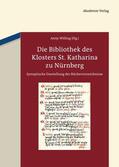 Willing |  Die Bibliothek des Klosters St. Katharina zu Nürnberg | eBook | Sack Fachmedien