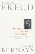 Freud / Bernays / Fichtner |  Die Brautbriefe Band 01. Sei mein, wie ich mir's denke | Buch |  Sack Fachmedien
