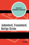 Krämer-Badoni |  Judenmord, Frauenmord, Heilige Kirche | eBook | Sack Fachmedien