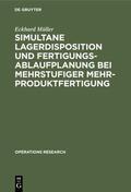 Müller |  Simultane Lagerdisposition und Fertigungsablaufplanung bei mehrstufiger Mehrproduktfertigung | Buch |  Sack Fachmedien