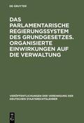  Das parlamentarische Regierungssystem des Grundgesetzes. Organisierte Einwirkungen auf die Verwaltung | Buch |  Sack Fachmedien
