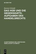 Schmidt |  Das HGB und die Gegenwartsaufgaben des Handelsrechts | Buch |  Sack Fachmedien