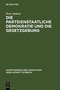Badura |  Die parteienstaatliche Demokratie und die Gesetzgebung | Buch |  Sack Fachmedien