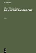 Canaris |  Claus-Wilhelm Canaris: Bankvertragsrecht. Teil 1 | Buch |  Sack Fachmedien